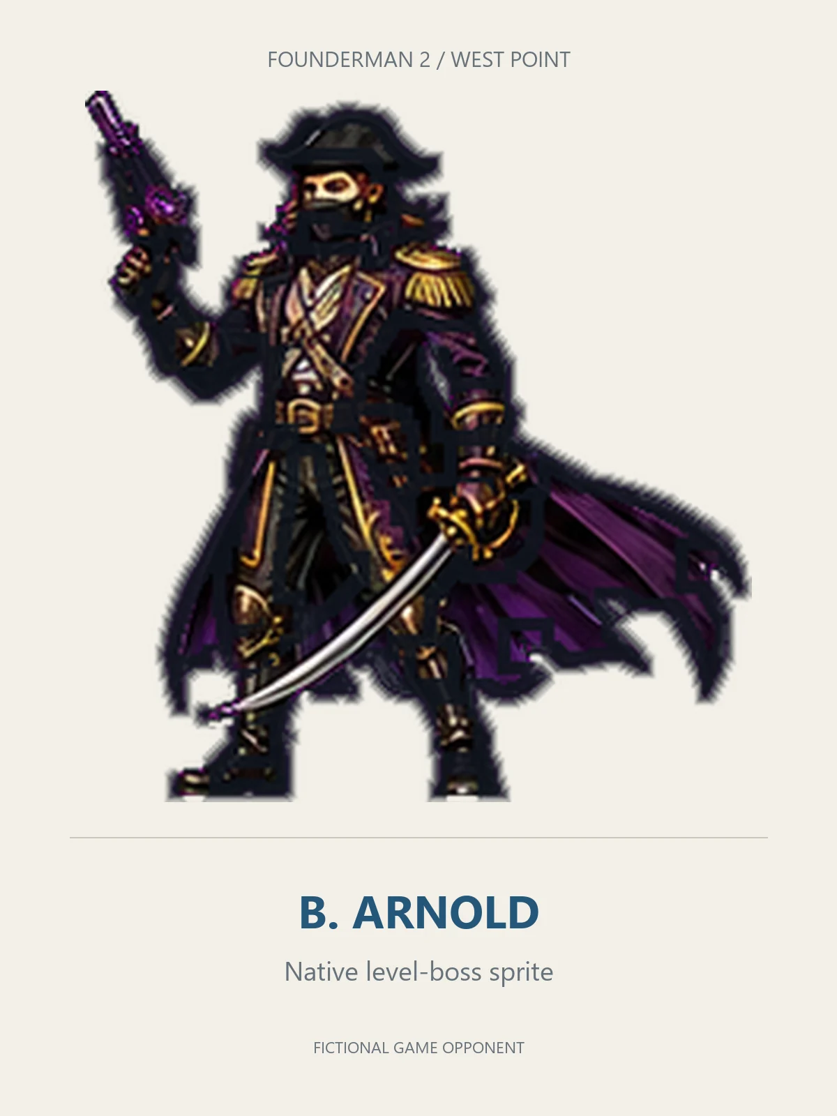 B. ARNOLD as the illustrated armored boss assigned to WEST POINT in Founderman 2.