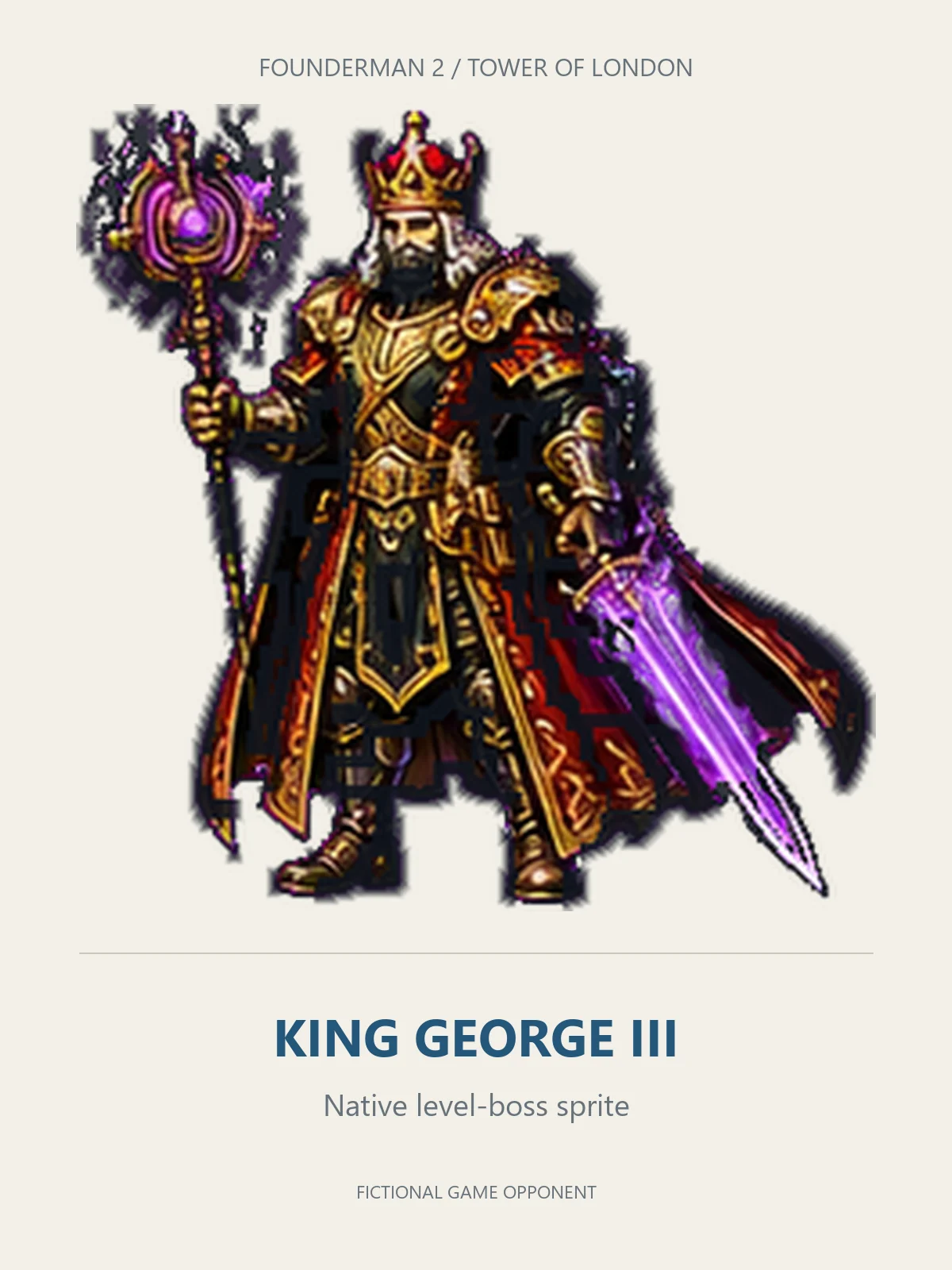 KING GEORGE III as the illustrated armored boss assigned to TOWER OF LONDON in Founderman 2.